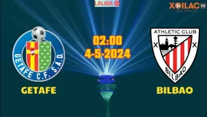 Nhận định bóng đá Getafe vs Athletic Bilbao 02h00 ngày 4/5/2024